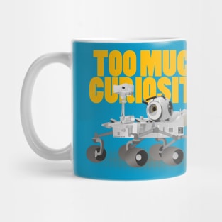 Too Much Curiosity Mug